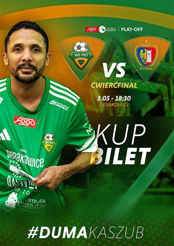 Bilety 1/4 Playoff: WE-MET Futsal Club Gmina Sierakowice vs Piast Gliwice