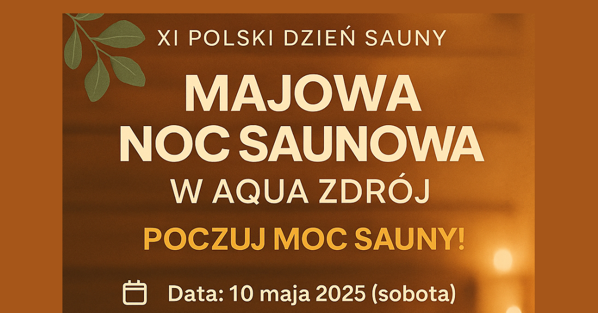 Majowa noc saunowa - poczuj moc sauny!