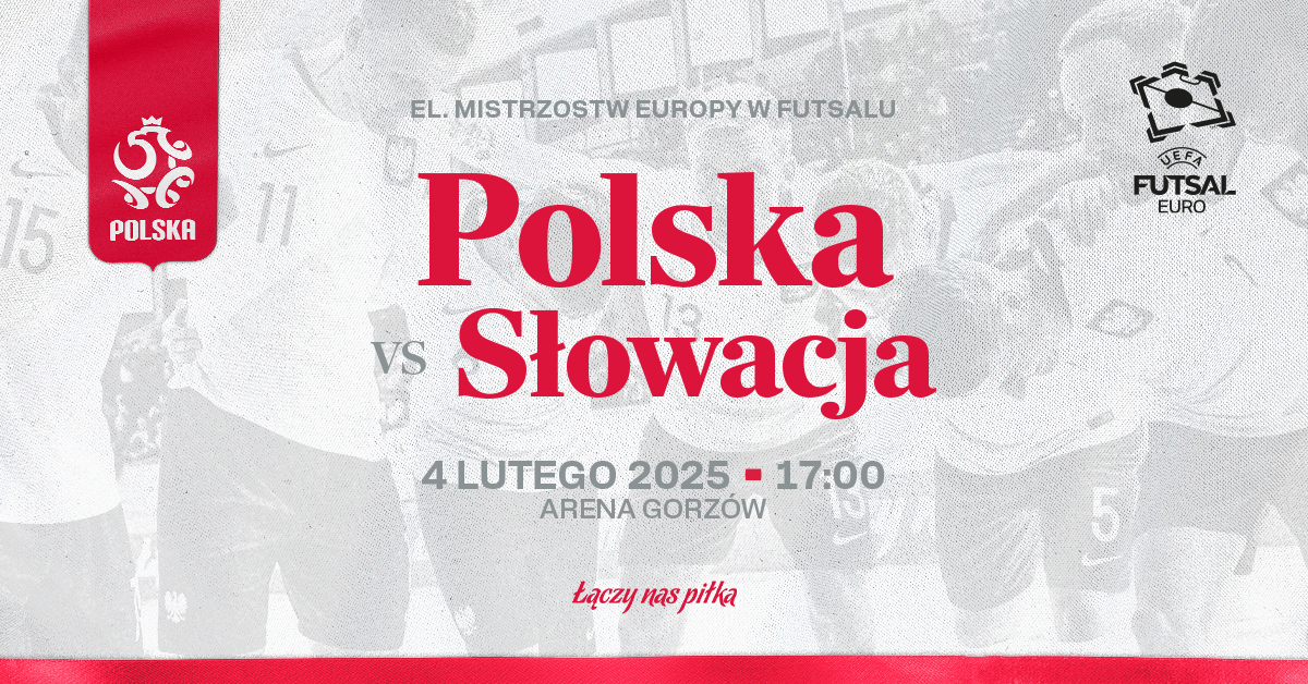 Polska vs Słowacja - eliminacje do Mistrzostw Europy w Futsal