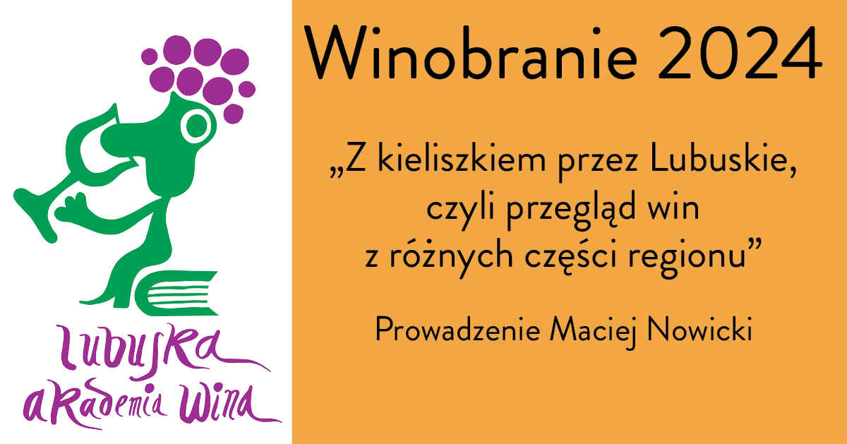Winobranie - Degustacja komentowana - Z kieliszkiem przez Lubuskie, czyli przegląd win z różnych części regionu