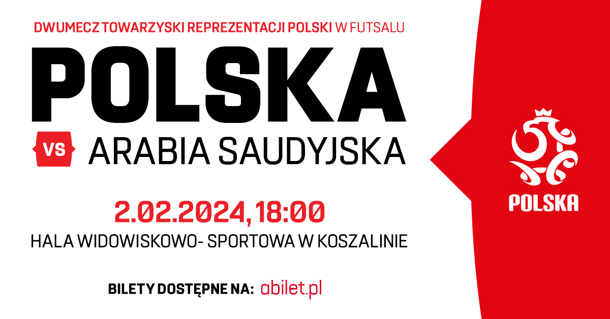 Dwumecz Towarzyski Reprezentacji Polski w Futsalu Polska vs Arabia Saudyjska