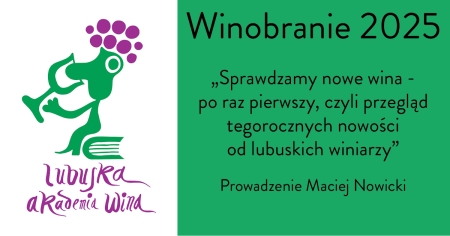 Degustacja komentowana - Sprawdzamy nowe wina - po raz pierwszy, czyli przegląd tegorocznych nowości od lubuskich winiarzy