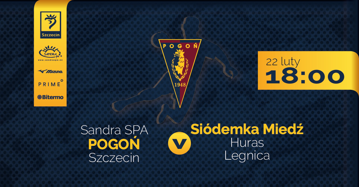 Sandra Spa Pogoń Szczecin vs Siódemka Miedź Huras Legnica