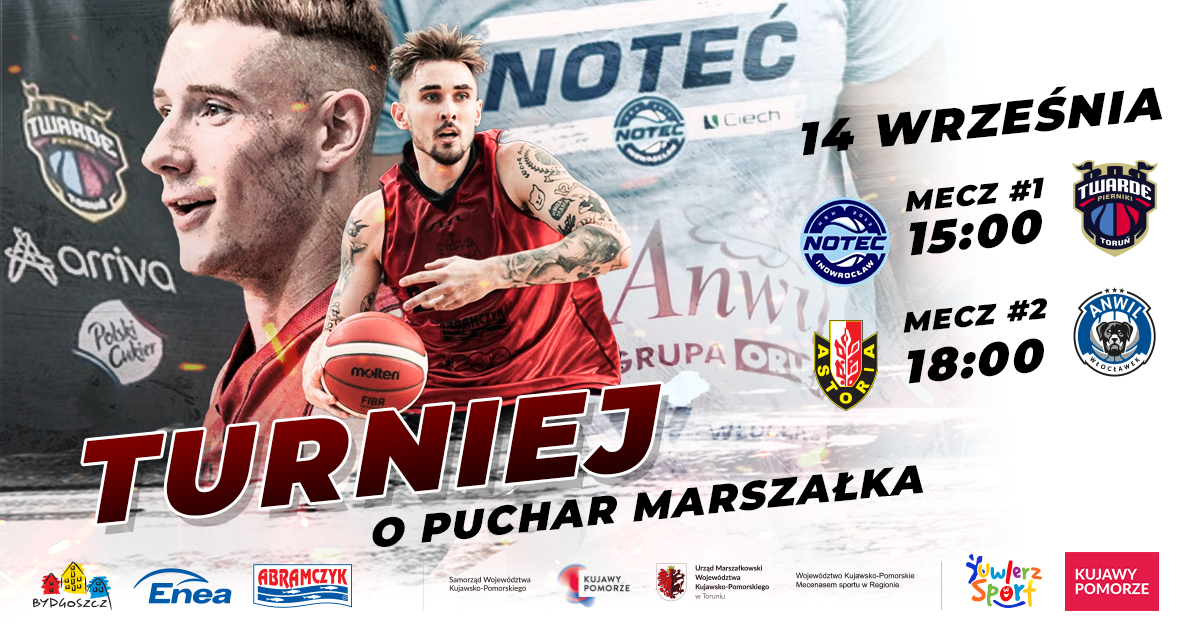 Turniej o Puchar Marszałka - Enea Abramczyk Astoria Bydgoszcz vs Anwil Włocławek