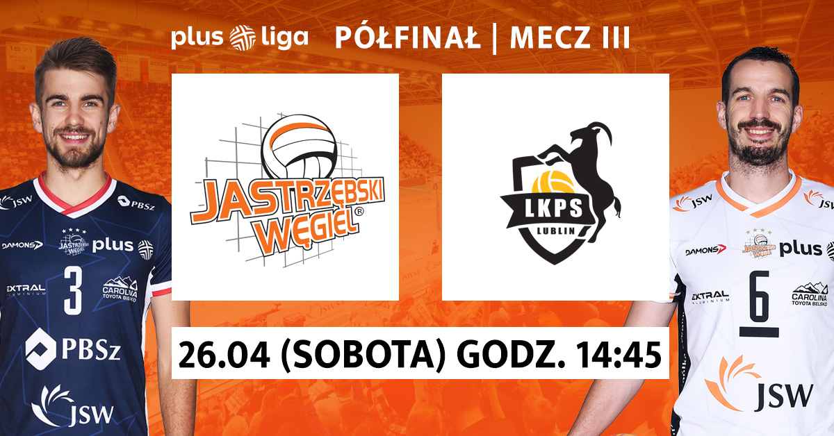 PlusLiga półfinał III: JSW Jastrzębski Węgiel vs BOGDANKA LUK Lublin