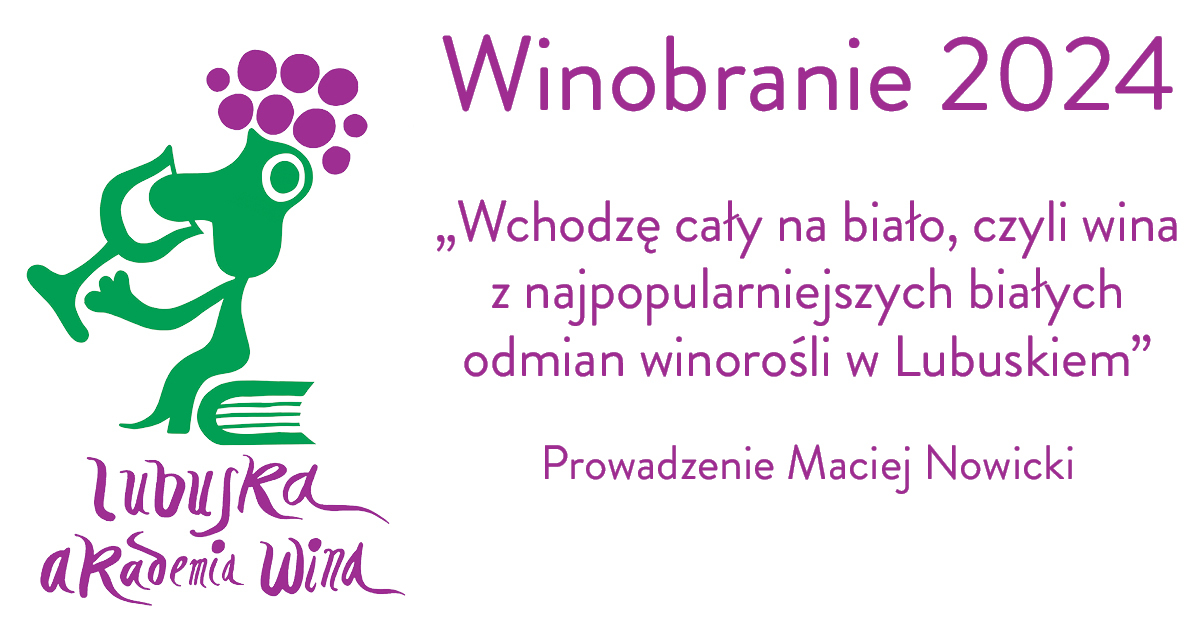 Winobranie - Degustacja komentowana - Wchodzę cały na biało, czyli wina z najpopularniejszych białych odmian winorośli w Lubuskiem