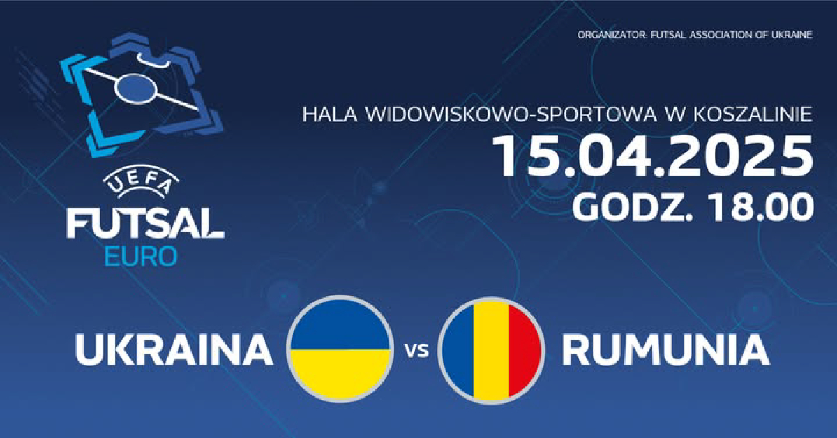 Mecz UKRAINA - RUMUNIA - Eliminacje do Mistrzostw Europy w Futsalu
