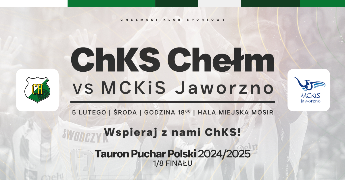 Tauron Puchar Polski: ChKS Chełm vs MCKiS Jaworzno