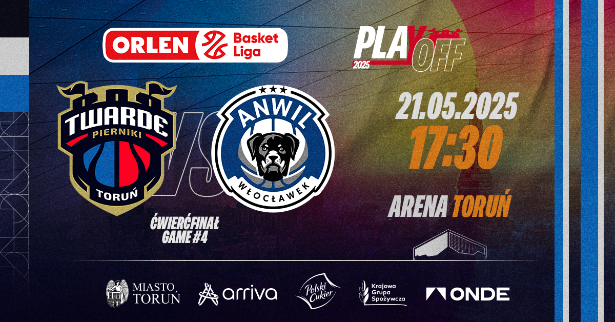 Playoff: Arriva Polski Cukier Toruń vs Anwil Włocławek - game 4