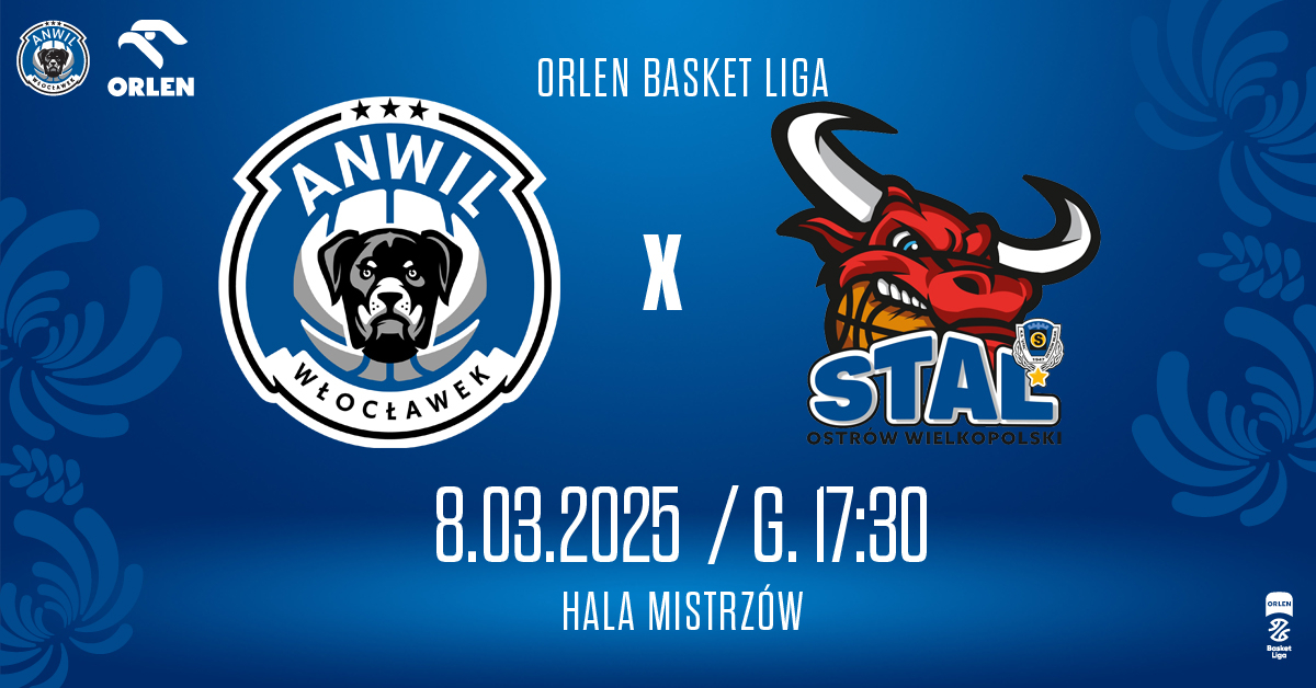Anwil Włocławek vs Tasomix Rosiek Stal Ostrów Wielkopolski