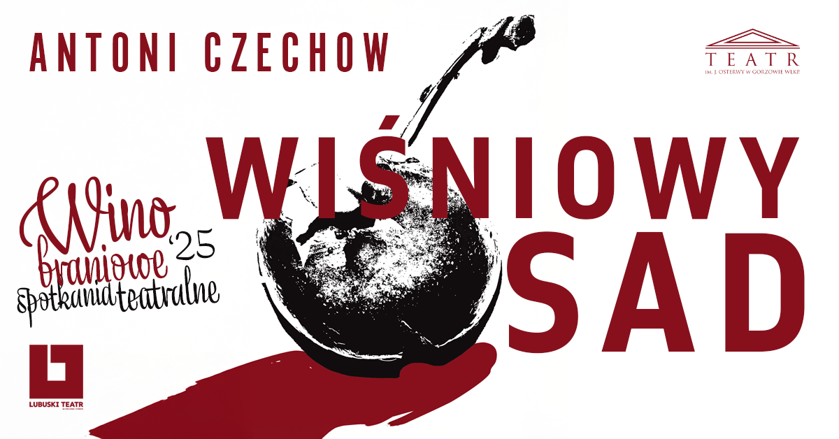 WIŚNIOWY SAD - Teatr im. Juliusza Osterwy, Gorzów Wlkp.