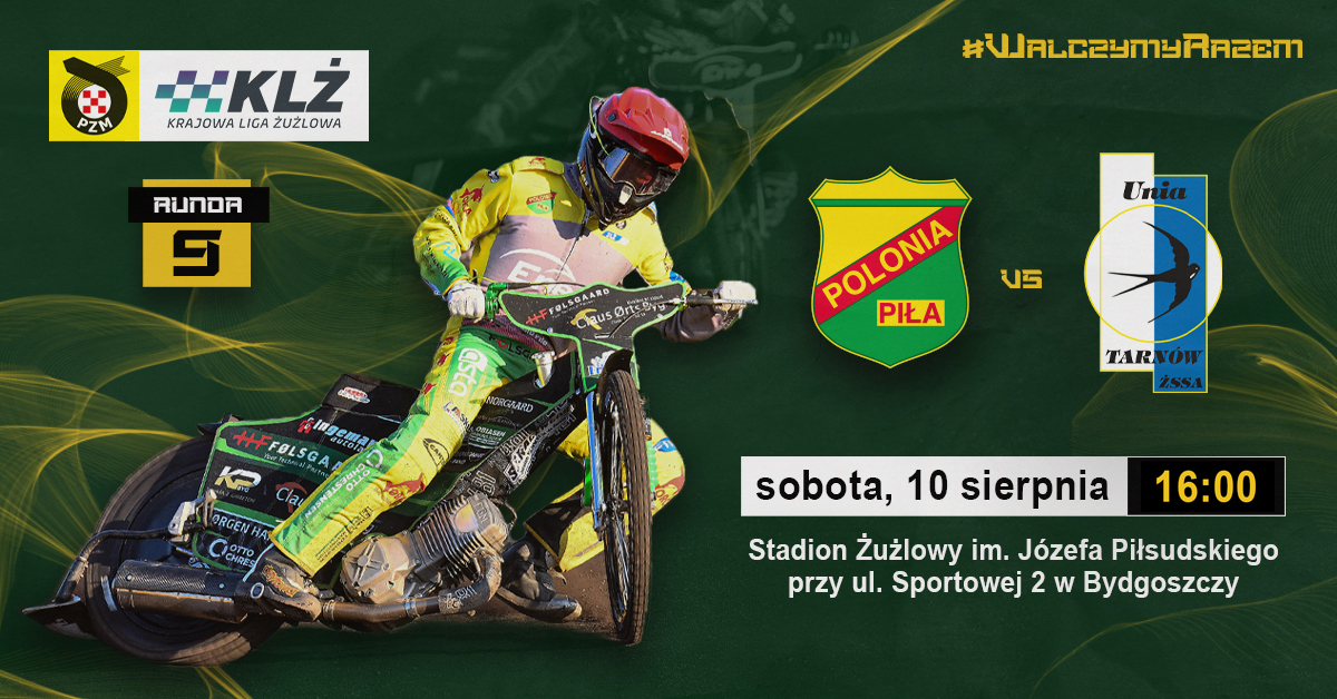 Polonia Piła vs Unia Tarnów