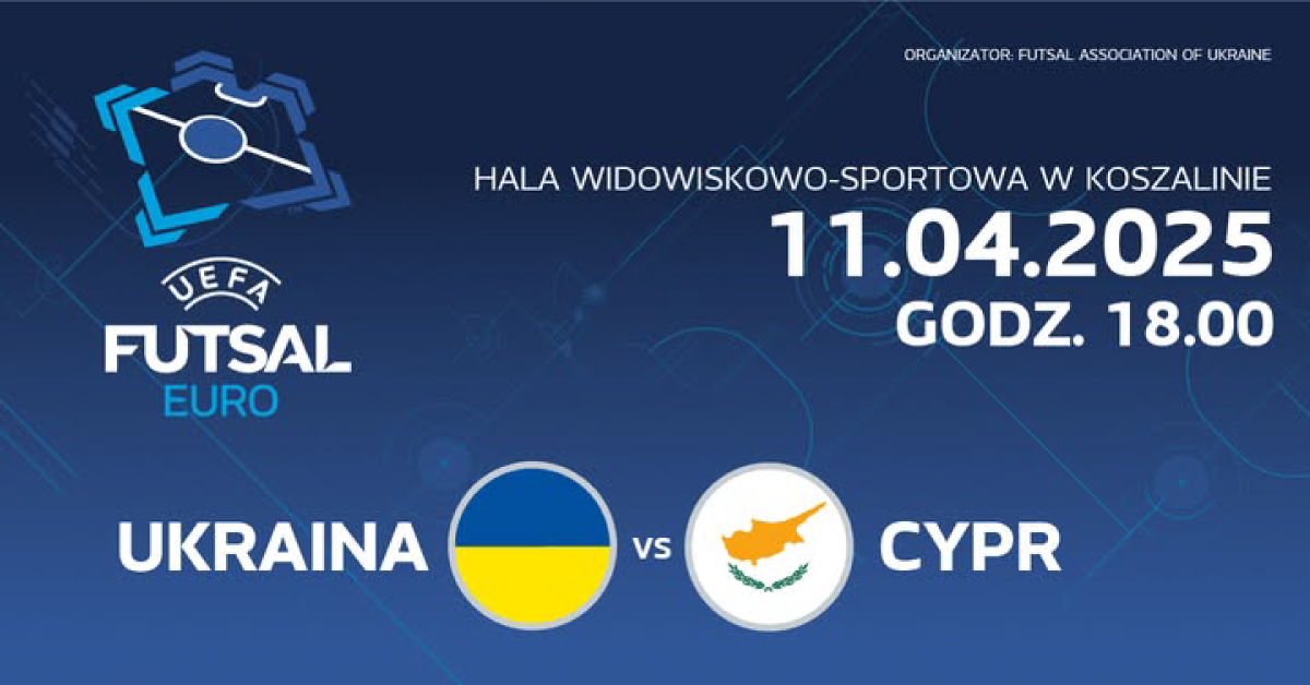 Mecz UKRAINA - CYPR - Eliminacje do Mistrzostw Europy w Futsalu