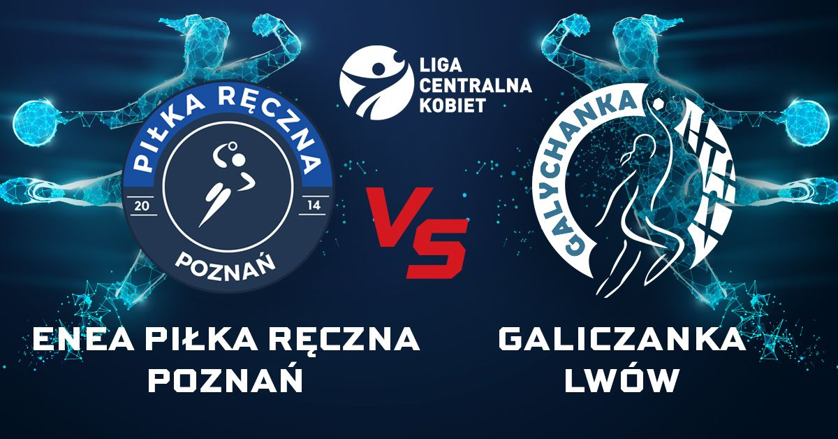 Enea Piłka Ręczna Poznań vs Galychanka Lwów