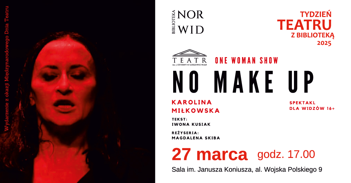 No make up - One woman show w wykonaniu Karoliny Miłkowskiej