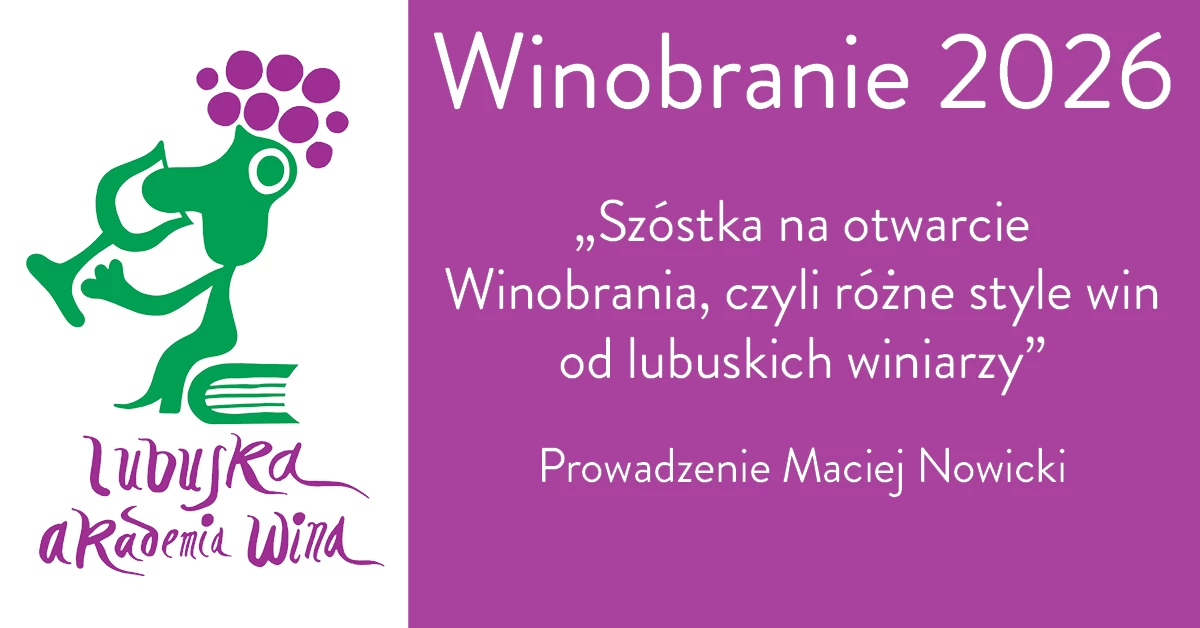 Degustacja komentowana - Szóstka na otwarcie Winobrania, czyli różne style win od lubuskich winiarzy - prowadzi Maciej Nowicki / Ferment