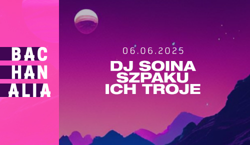 BACHANALIA 2025 - PIĄTEK 6.06