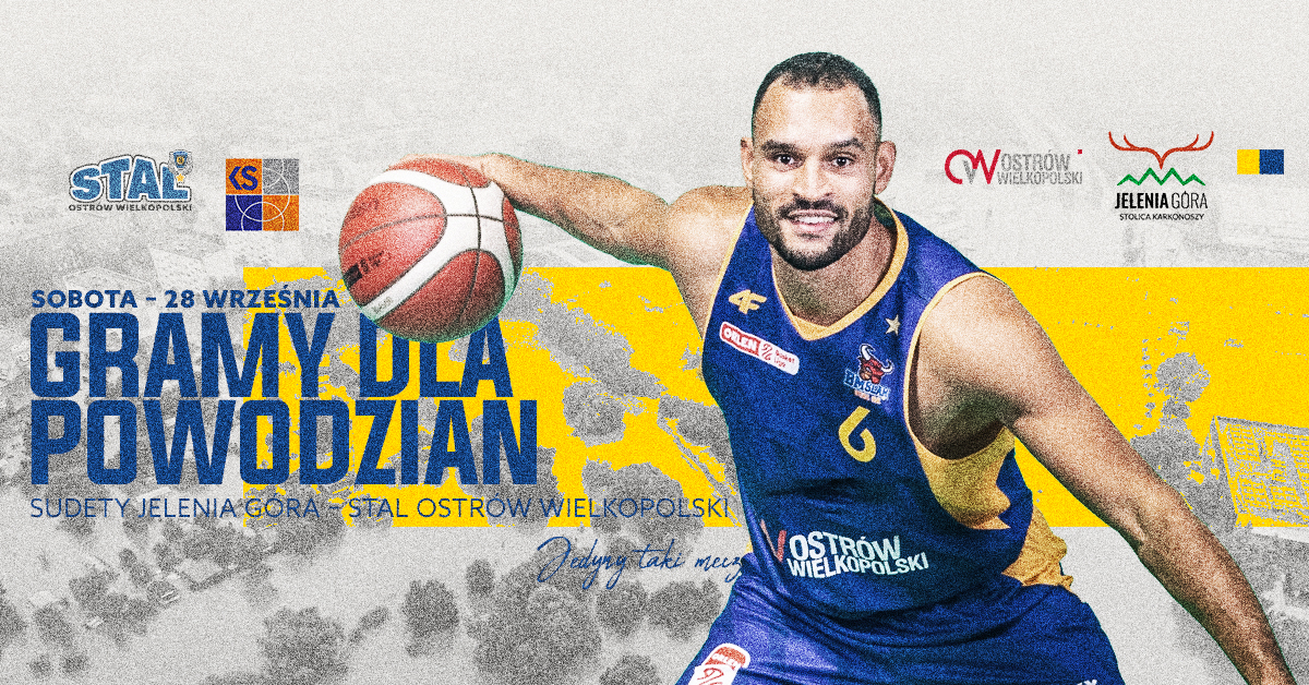 Gramy dla powodzian z Jeleniej Góry: KS Sudety Jelenia Góra vs Stal Ostrów Wielkopolski
