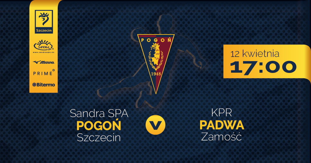 Sandra Spa Pogoń Szczecin vs KPR Padwa Zamość