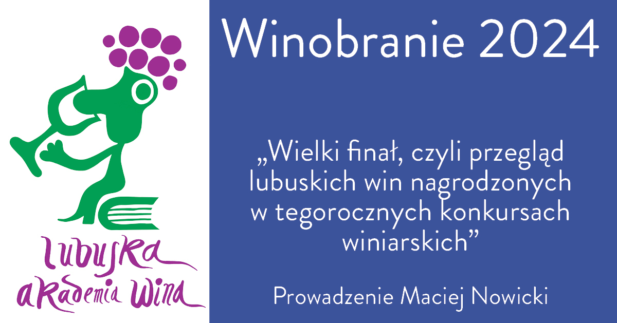 Winobranie - Degustacja komentowana - Wielki finał, czyli przegląd lubuskich win nagrodzonych w tegorocznych konkursach winiarskich