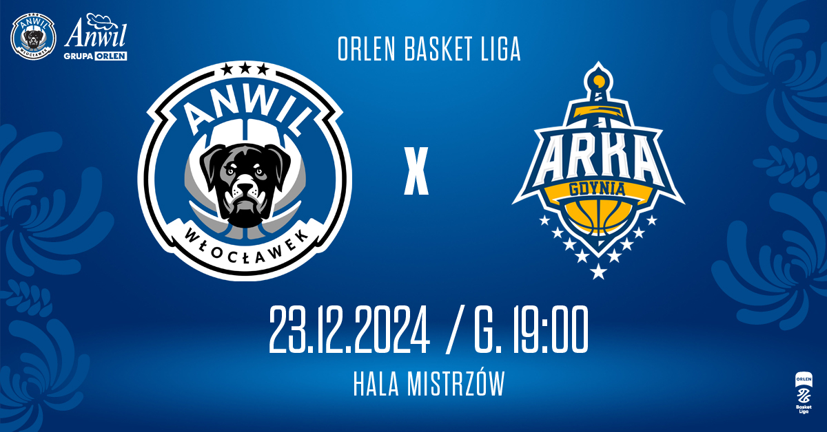 Anwil Włocławek vs AMW Arka Gdynia