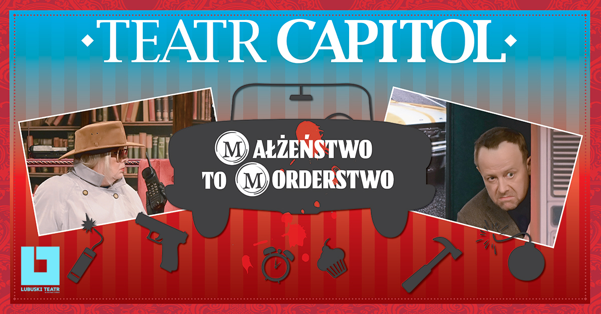 MAŁŻEŃSTWO TO MORDERSTWO - Teatr Capitol, Warszawa