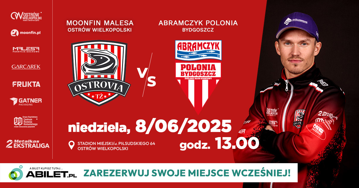 MOONFIN MALESA Ostrów Wlkp. vs ABRAMCZYK POLONIA Bydgoszcz
