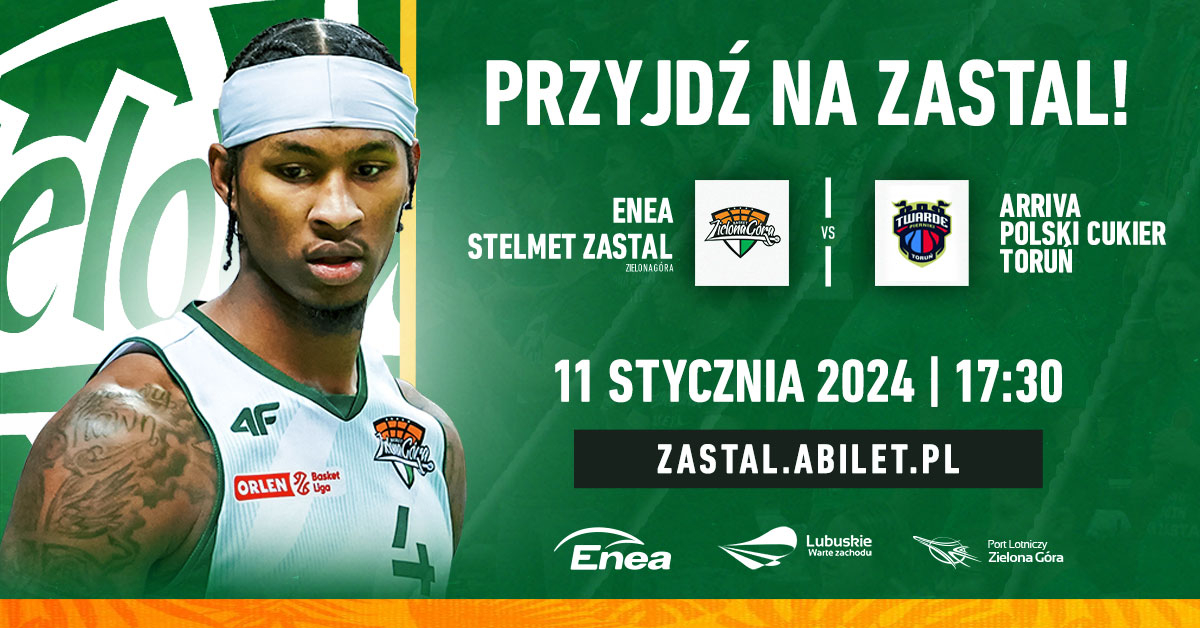 Enea Stelmet Zastal Zielona Góra vs Arriva Polski Cukier Toruń