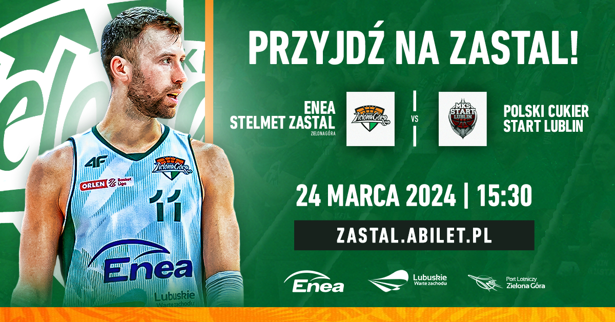 Enea Stelmet Zastal Zielona Góra vs Polski Cukier Start Lublin