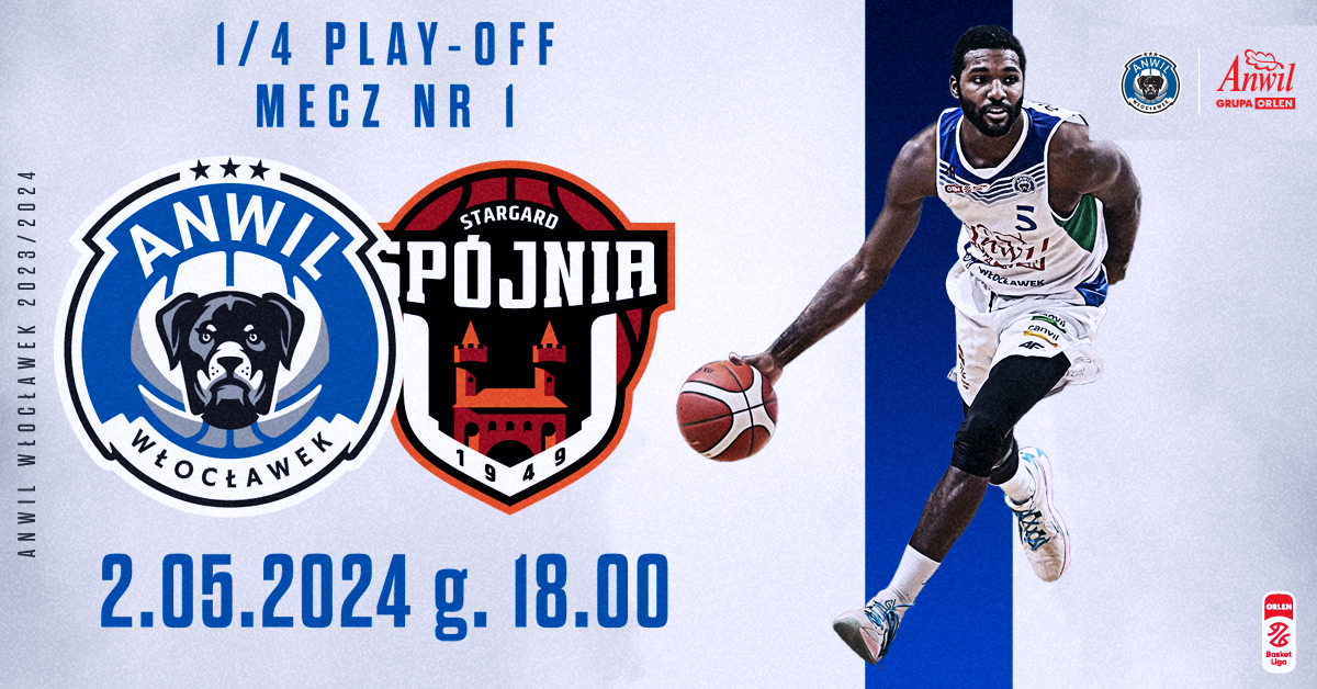Ćwierćfinał 1: Anwil Włocławek vs PGE Spójnia Stargard