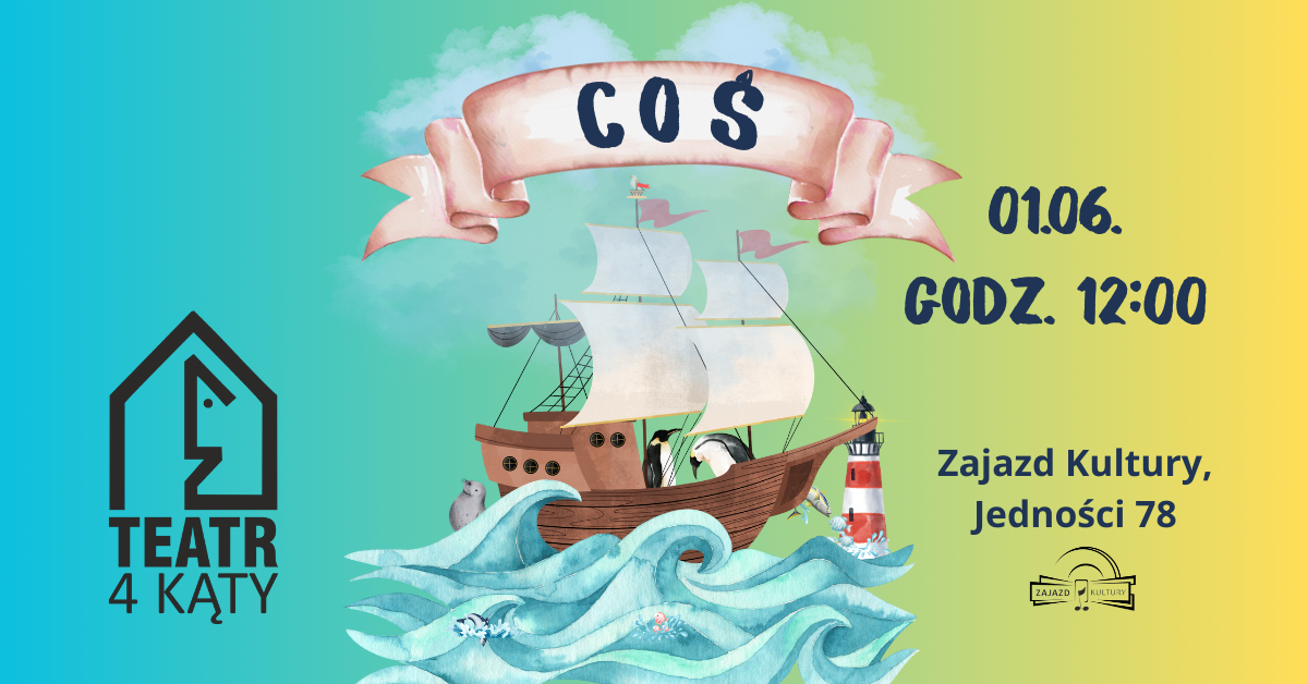 COŚ - Teatr 4 Kąty