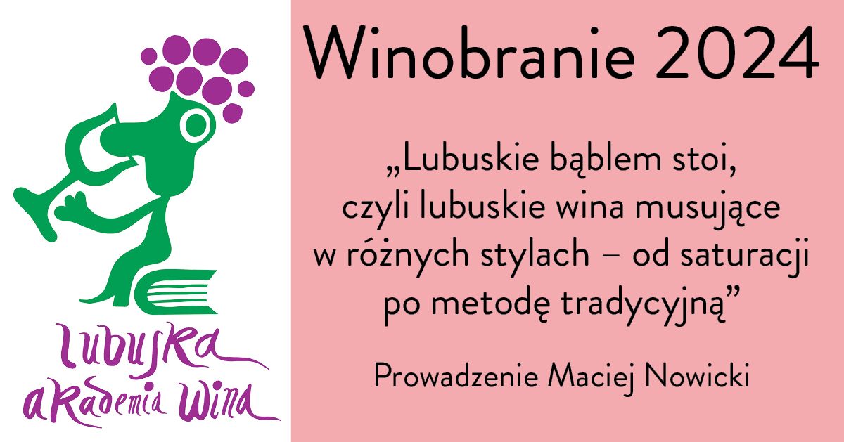 Winobranie - Degustacja komentowana - Lubuskie bąblem stoi, czyli lubuskie wina musujące w różnych stylach - od saturacji po metodę tradycyjną