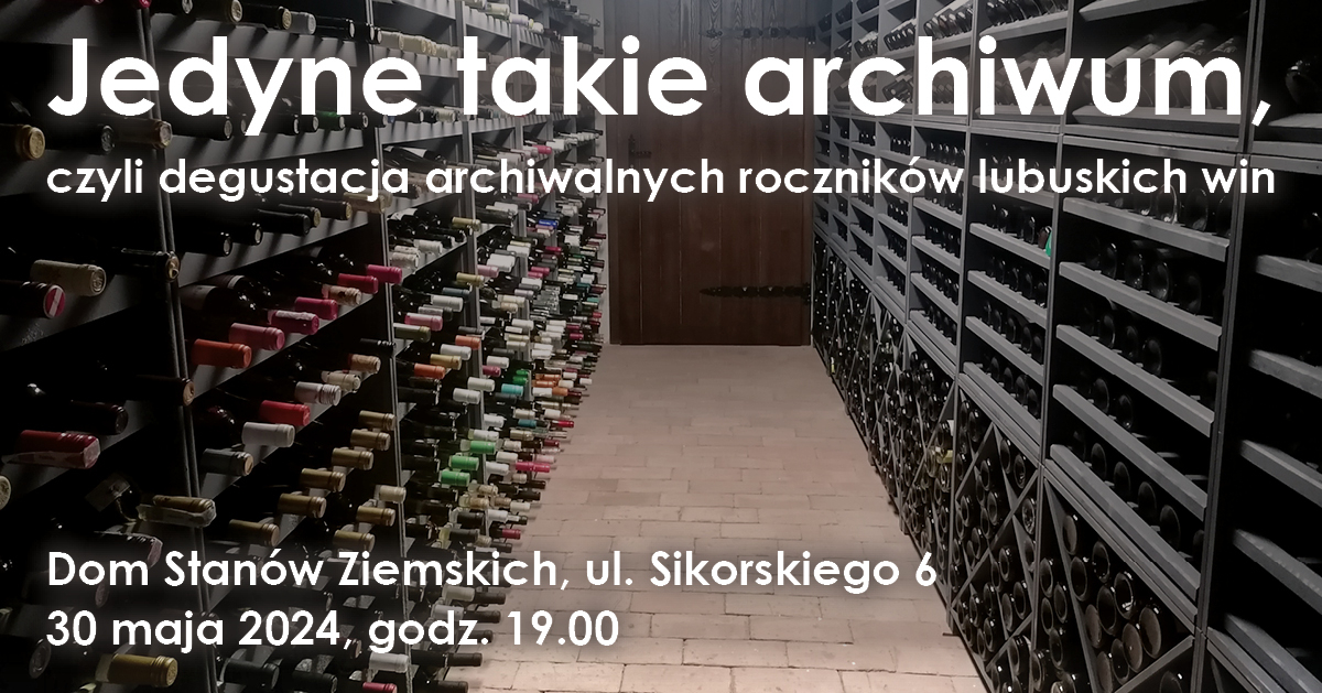 Jedyne takie archiwum, czyli degustacja archiwalnych roczników lubuskich win