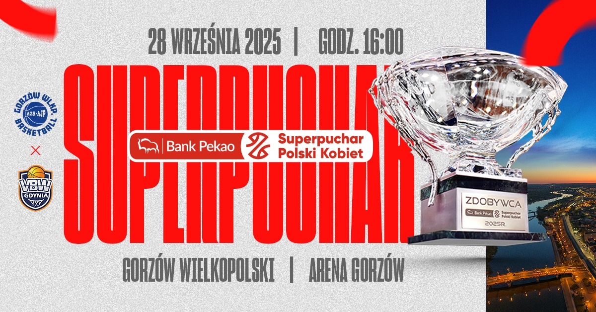 Pekao S.A. Superpuchar Polski Kobiet I KSSSE Enea AJP Gorzów vs VBW Gdynia