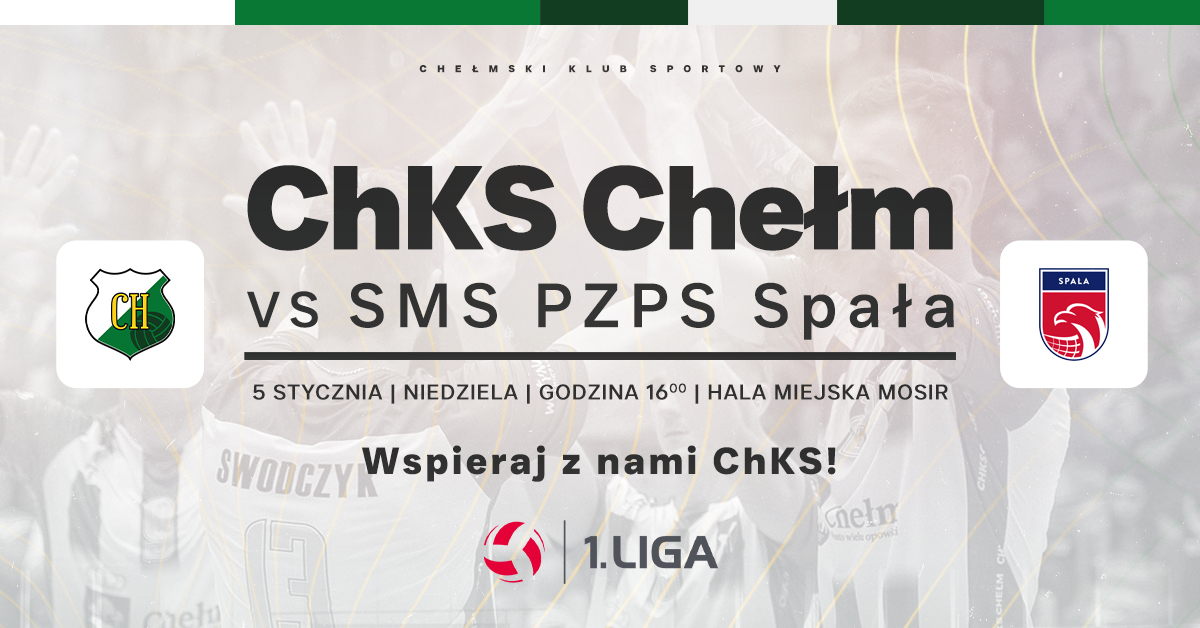 ChKS Chełm vs SMS PZPS Spała